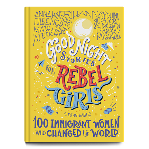 Rebel Girls: 100 Immigrant Women Who Changed the World - Little Wish Toys